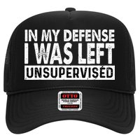 Cool Funny Tee In My Defense I Was Left Unsupervised Trucker Hat