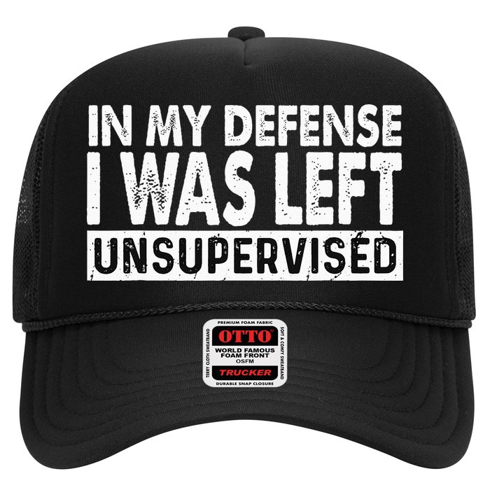 Cool Funny Tee In My Defense I Was Left Unsupervised Trucker Hat