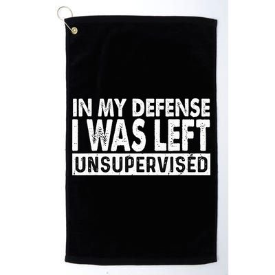 Cool Funny Tee In My Defense I Was Left Unsupervised Golf Towel
