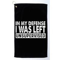 Cool Funny Tee In My Defense I Was Left Unsupervised Golf Towel