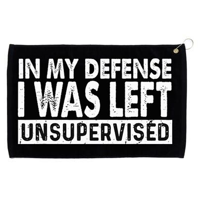 Cool Funny Tee In My Defense I Was Left Unsupervised Grommeted Golf Towel