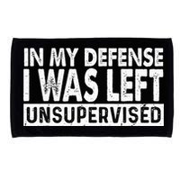Cool Funny Tee In My Defense I Was Left Unsupervised Microfiber Hand Towel