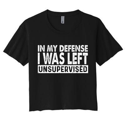 Cool Funny Tee In My Defense I Was Left Unsupervised Crop Top