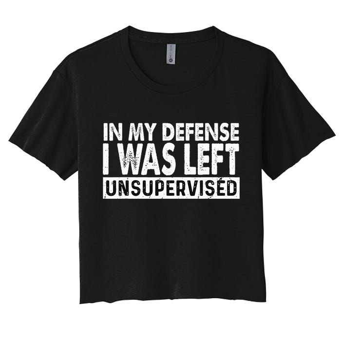 Cool Funny Tee In My Defense I Was Left Unsupervised Crop Top