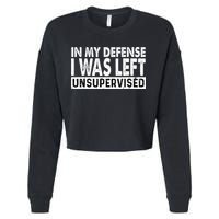 Cool Funny Tee In My Defense I Was Left Unsupervised Cropped Pullover Crew