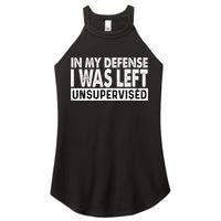 Cool Funny Tee In My Defense I Was Left Unsupervised Women's Perfect Tri Rocker Tank
