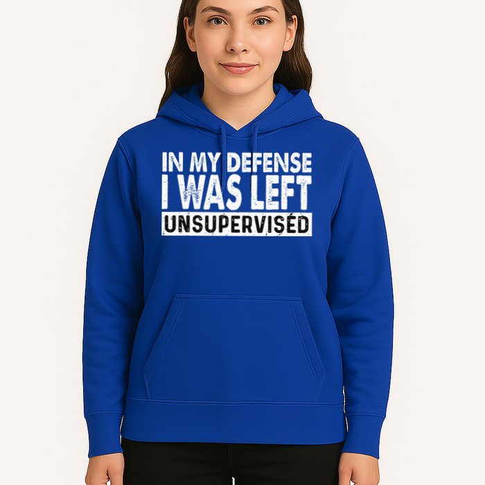 Cool Funny Tee In My Defense I Was Left Unsupervised Hoodie