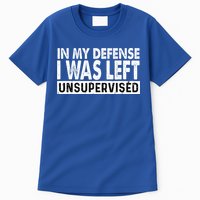 Cool Funny Tee In My Defense I Was Left Unsupervised Tall T-Shirt