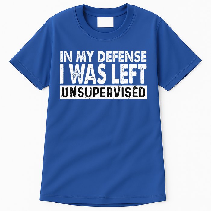 Cool Funny Tee In My Defense I Was Left Unsupervised Tall T-Shirt