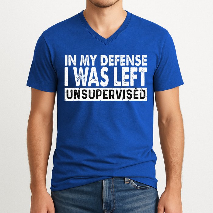 Cool Funny Tee In My Defense I Was Left Unsupervised V-Neck T-Shirt