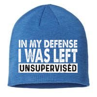 Cool Funny Tee In My Defense I Was Left Unsupervised Sustainable Beanie