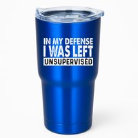 Cool Funny Tee In My Defense I Was Left Unsupervised Tumbler