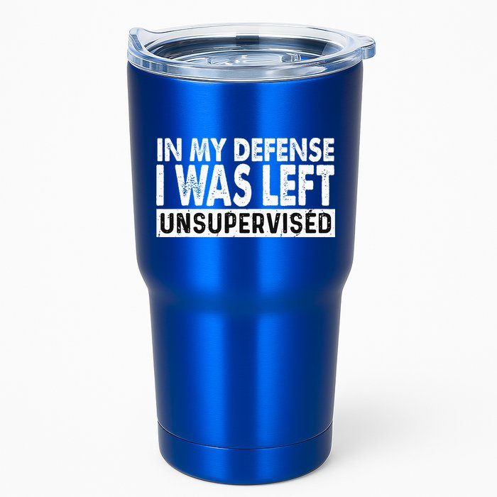 Cool Funny Tee In My Defense I Was Left Unsupervised Tumbler