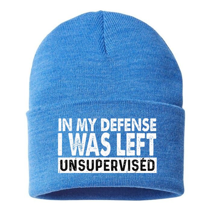 Cool Funny Tee In My Defense I Was Left Unsupervised Sustainable Knit Beanie