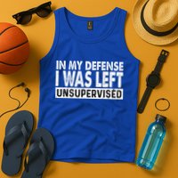 Cool Funny Tee In My Defense I Was Left Unsupervised Tank Top