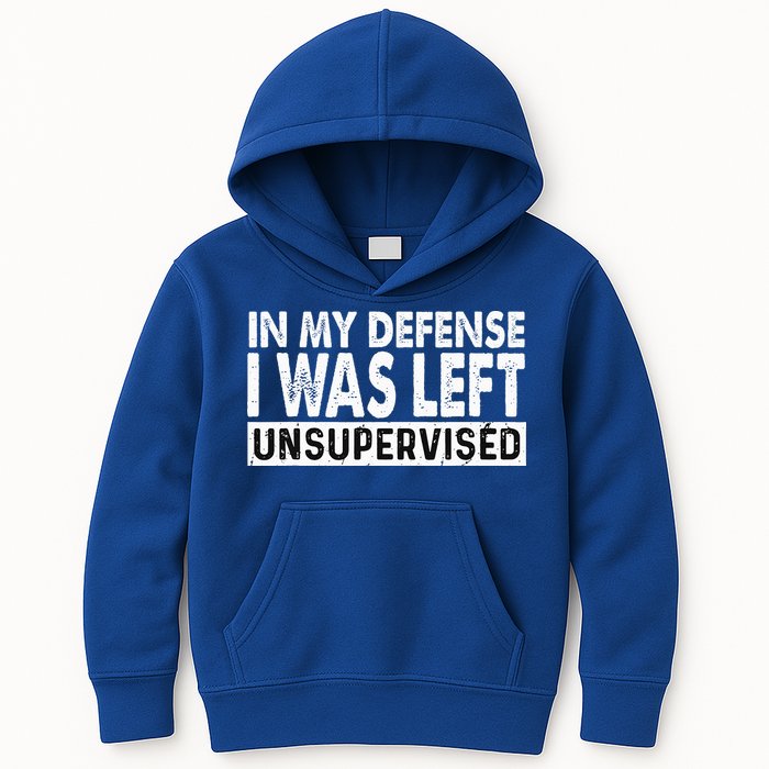 Cool Funny Tee In My Defense I Was Left Unsupervised Kids Hoodie