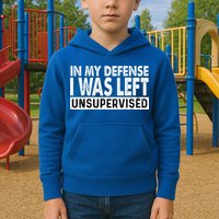 Cool Funny Tee In My Defense I Was Left Unsupervised Kids Hoodie