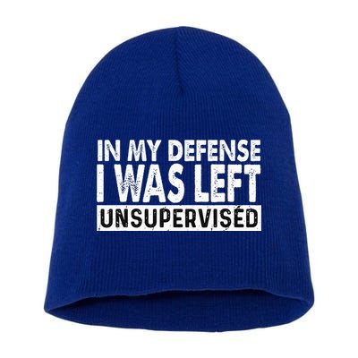 Cool Funny Tee In My Defense I Was Left Unsupervised Short Acrylic Beanie