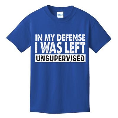 Cool Funny Tee In My Defense I Was Left Unsupervised Kids T-Shirt