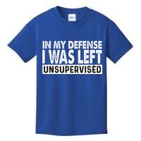 Cool Funny Tee In My Defense I Was Left Unsupervised Kids T-Shirt