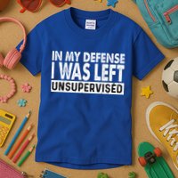 Cool Funny Tee In My Defense I Was Left Unsupervised Kids T-Shirt