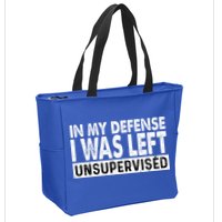 Cool Funny Tee In My Defense I Was Left Unsupervised Zip Tote Bag