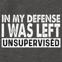 Cool Funny Tee In My Defense I Was Left Unsupervised Vector Backpack