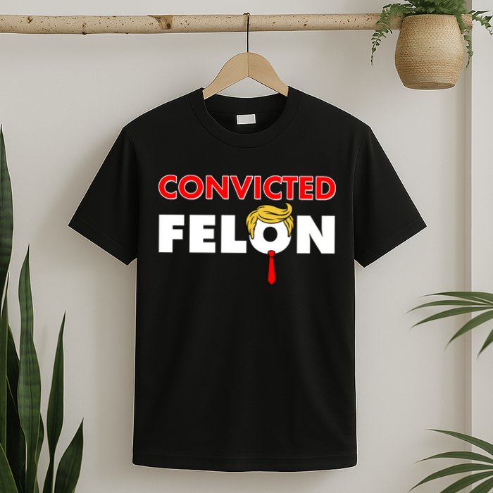 Convicted Felon Trump T-Shirt