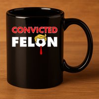 Convicted Felon Trump 11oz C Handle Ceramic Mug
