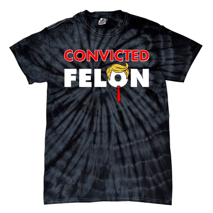 Convicted Felon Trump Tie-Dye T-Shirt