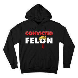 Convicted Felon Trump Tall Hoodie