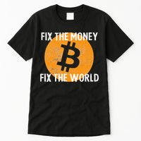 Crypto Fix The Money Fix The World Bitcoin Quote Tall T-Shirt