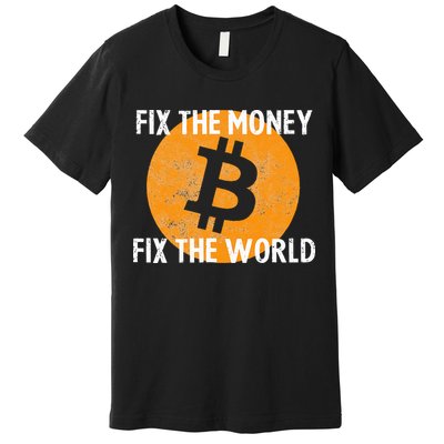 Crypto Fix The Money Fix The World Bitcoin Quote Premium T-Shirt