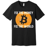 Crypto Fix The Money Fix The World Bitcoin Quote Premium T-Shirt