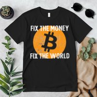 Crypto Fix The Money Fix The World Bitcoin Quote Premium T-Shirt