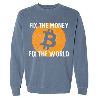 Crypto Fix The Money Fix The World Bitcoin Quote Garment-Dyed Sweatshirt