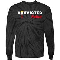 Convicted Felon Trump 2024 Tie-Dye Long Sleeve Shirt