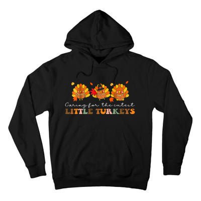 Caring For The Cutest Turkeys Mother Baby Nurse Thanksgiving Tall Hoodie