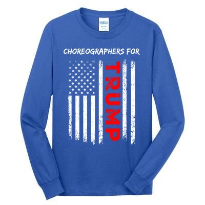 Choreographers For Trump Take America Back Gift Tall Long Sleeve T-Shirt