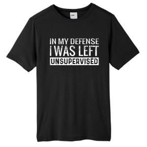 Cool Funny Tee In My Defense I Was Left Unsupervised Tall Fusion ChromaSoft Performance T-Shirt