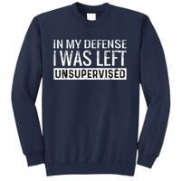 Cool Funny Tee In My Defense I Was Left Unsupervised Sweatshirt