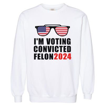 Convicted Felon Voting 2024 Graphic Garment-Dyed Sweatshirt