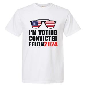 Convicted Felon Voting 2024 Graphic Garment-Dyed Heavyweight T-Shirt