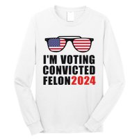 Convicted Felon Voting 2024 Graphic Long Sleeve Shirt