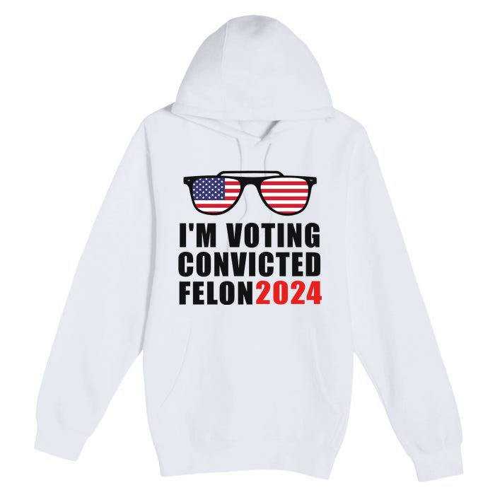 Convicted Felon Voting 2024 Graphic Premium Pullover Hoodie