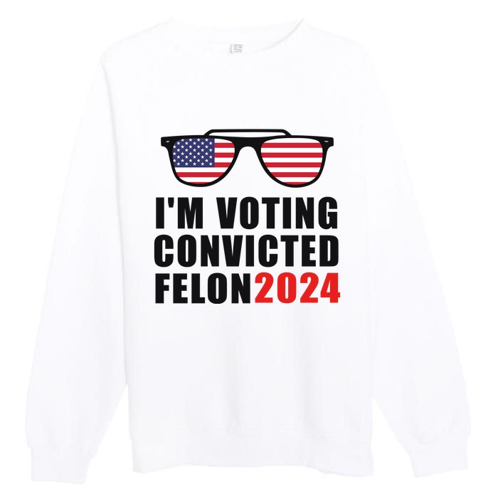 Convicted Felon Voting 2024 Graphic Premium Crewneck Sweatshirt