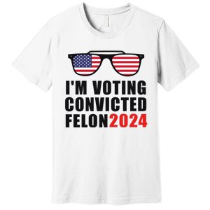 Convicted Felon Voting 2024 Graphic Premium T-Shirt