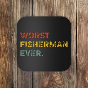 Cute Fishing Worst Fisherman Ever Birthday Fathers Funny Coaster