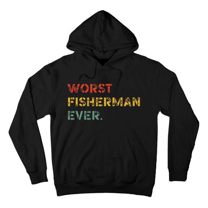 Cute Fishing Worst Fisherman Ever Birthday Fathers Funny Tall Hoodie