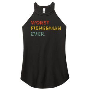 Cute Fishing Worst Fisherman Ever Birthday Fathers Funny Women's Perfect Tri Rocker Tank